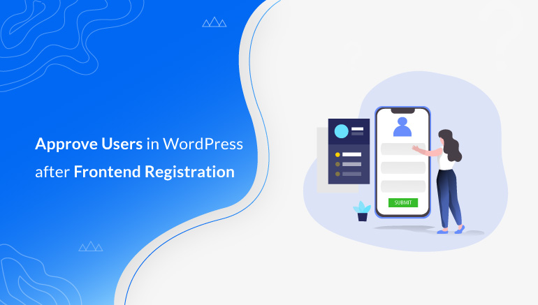 How to Approve Users in WordPress after Frontend Registration