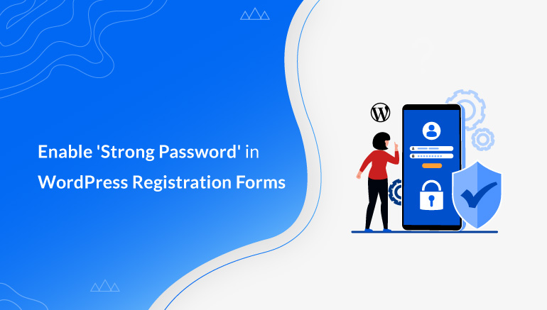 Enable 'Strong Password' in WordPress Registration Forms