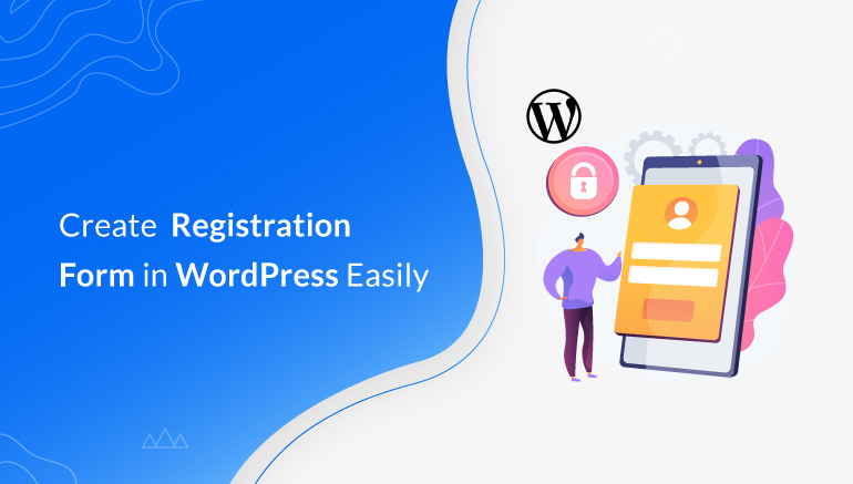 How to Create User Registration Form in WordPress (Easy Guide)