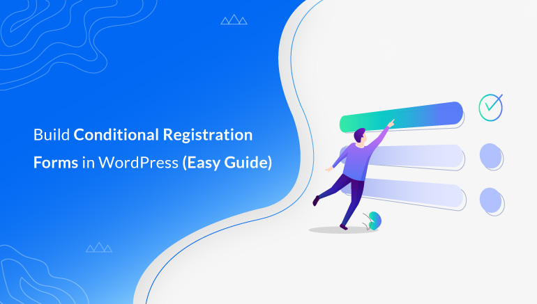 How to Create a Conditional Registration Form in WordPress?(Easy Guide 2022)